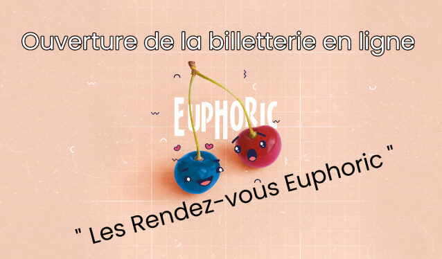 Ouverture de la billetterie en ligne pour les rendez-vous Euphoric